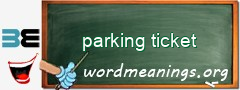WordMeaning blackboard for parking ticket